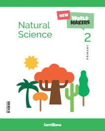 SANTILLANA, NATURAL SCIENCE 2ºPRIMARIA. STUDENT. NEW WORLD MAKERS