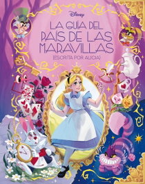DISNEY LIBROS, La guía del País de las Maravillas (escrita por Alicia) - DISNEY LIBROS