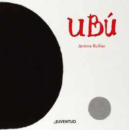 Ubú, Jérôme Ruillier - JUVENTUD