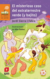 SM, El misterioso caso extraterrestre verde, JORDI SIERRA i FABRA - SM