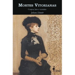 Mortes vitorianas: Corpos, luto e vestuário, Juliana Schmitt - ALAMEDA