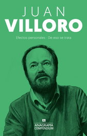 De eso se trata/Efectos personales (Compendium), Juan Villoro - ANAGRAMA