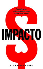 IMPACTO. Transformar el capitalismo para lograr el cambio, Sir Ronald Cohen - EUNSA