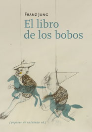El libro de los bobos, Franz Jung - PEPITAS DE CALABAZA