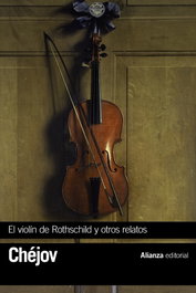 EL VIOLÍN DE ROTHSCHILD Y OTROS RELATOS, Antón Chéjov - ALIANZA