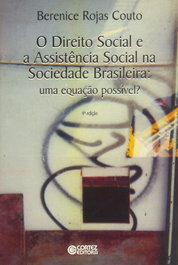 O direito social e a assistência social na sociedade brasileira, Berenice Rojas Couto - CORTEZ EDITORA