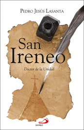 San Ireneo: Doctor de la Unidad, Pedro Jesús Lasanta - SAN PABLO EDITORIAL