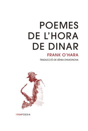 Poemes de l'hora de dinar, Frank O'Hara - EDIC.1984