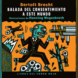 Balada del consentimiento a este mundo, Bertolt Brecht - LIBROS DEL ZORRO ROJO
