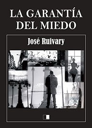 CELYA EDITORIAL, LA GARANTÍA DEL MIEDO, José Ruivary - Celya Editorial