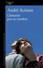 Llámame por tu nombre, André Aciman - ALFAGUARA