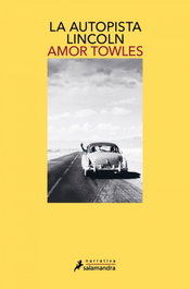 La autopista Lincoln, Amor Towles - Salamandra
