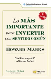 Lo más importante para invertir con sentido común, Howard Marks - PROFIT