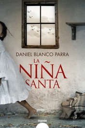 La niña santa, Daniel Blanco Parra - ALGAIDA