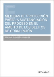 ARANZADI, Medidas de protección para la sustanciación del proceso en el ámbito de los delitos de corrupción