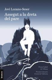 Assegut a la dreta del pare, Jovi Lozano-Seser - Bromera Edicions