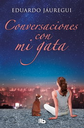 Conversaciones con mi gata, Eduardo Jáuregui Narvaez - EDICIONES B