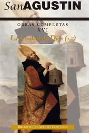 BIBL.AUTORES CRISTIANOS, Obras completas de San Agustín.XVI: Escritos apologéticos (3.º): La ciudad de Dios (1.º)