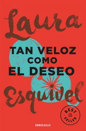 DEBOLSILLO, Tan veloz como el deseo, Laura Esquivel