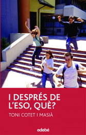 I després de l'ESO, què?, Toni Cotet i Masia - EDEBE