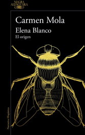 Alfaguara, ELENA BLANCO. EL ORIGEN, Carmen Mola - Alfaguara