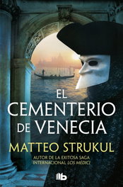 El cementerio de Venecia (Las pesquisas de Canaletto 1), Matteo Strukul - B DE BOLSILLO
