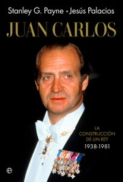 Juan Carlos I: La construcción de un rey 1938-1981, Palacios y Payne - LA ESFERA DE LOS LIBROS