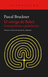 El vértigo de Babel, Pascal Bruckner, Manuel Arranz Lázaro - Acantilado Editorial