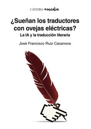 ¿Sueñan los traductores con ovejas eléctricas?, José Francisco Ruiz Casanova - CATEDRA
