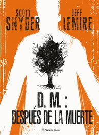 PLANETA COMICS, D.M.: Después de la muerte, Jeff Lemire y Scott Snyder - PLANETA COMICS