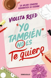 Yo también no es te quiero (Quererte 1), Violeta Reed - DEBOLSILLO