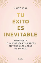 Tu éxito es inevitable, Maïté Issa - GRIJALBO
