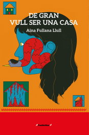 De gran vull ser una casa, Aina Fullana Llull - BROMERA EDICIONS
