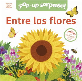 DORLING KINDERSLEY (DK) ¡Pop-Up sorpresa! - Entre las flores