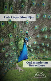 Qué mundo tan maravilloso, Lola López Mondéjar - PAGINAS DE ESPUMA EDITORIAL