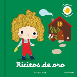 TIMUN MAS, Ricitos de oro. Cuento con texturas - Annelore Parot