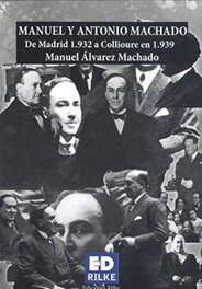 Manuel y Antonio Machado. De Madrid 1.932 a Collioire 1.939, Manuel Álvarez Machado - Ediciones Rilke