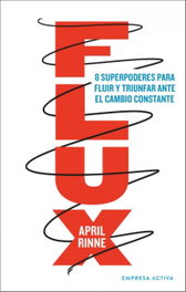 EMPRESA ACTIVA, Flux: 8 superpoderes para fluir y triunfar ante el cambio - EMPRESA ACTIVA