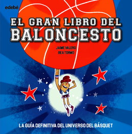 EDEBE, EL GRAN LIBRO DEL BALONCESTO - Jaime Valero/ Bea Tormo