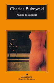 Música de cañerías, Charles Bukowski - ANAGRAMA