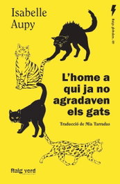 L'home a qui ja no agradaven els gats, Isabelle Aupy - RAIG VERD EDITORIAL