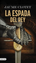 La espada del rey, Jaume Clotet Planas - DESTINO