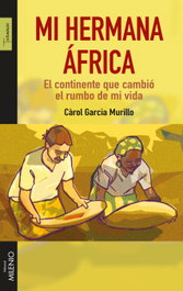 Mi hermana África: el continente que cambió el rumbo de mi vida, Caròl García Murillo - MILENIO EDITORIAL