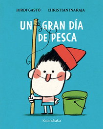 KALANDRAKA, Un gran día de pesca, Jordi Gastó