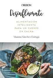 Desinflámate. Alimentación inteligente para un cuerpo en calma, Yhanna Sánchez - OBERON