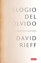 Elogio del olvido, David Rieff - DEBATE