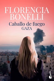 Caballo de fuego 3. Gaza, Florencia Bonelli - BOOKET