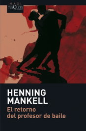 El retorno del profesor de baile, Henning Mankell - TUSQUETS