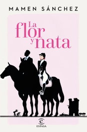 La flor y la nata, Mamen Sánchez - ESPASA CALPE