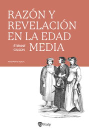 Razón y Revelación en la Edad Media, Étienne Gilson - RIALP